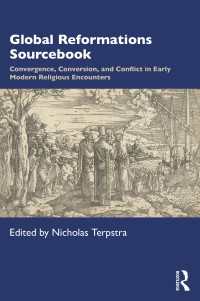 グローバル宗教改革史資料集<br>Global Reformations Sourcebook : Convergence, Conversion, and Conflict in Early Modern Religious Encounters