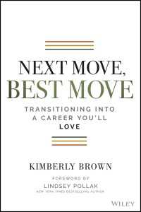 Next Move, Best Move : Transitioning Into a Career You'll Love