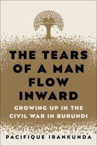 The Tears of a Man Flow Inward : Growing Up in the Civil War in Burundi