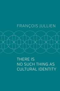 Ｆ．ジュリアン著／文化的アイデンティティなるものは存在しない（英訳）<br>There Is No Such Thing as Cultural Identity