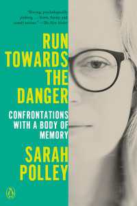 Run Towards the Danger : Confrontations with a Body of Memory