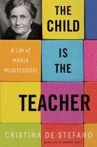 子どもこそが先生だ：マリア・モンテッソーリの生涯（英訳）<br>The Child Is the Teacher : A Life of Maria Montessori