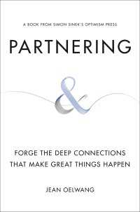 Partnering : Forge the Deep Connections That Make Great Things Happen