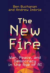 ＡＩ時代の戦争と平和と民主主義<br>The New Fire : War, Peace, and Democracy in the Age of AI