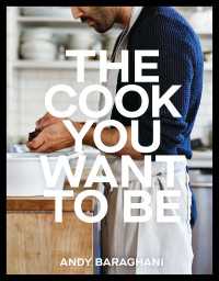 The Cook You Want to Be : Everyday Recipes to Impress [A Cookbook]