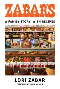 老舗グルメ食材店ゼイバーズのファミリー・ヒストリー<br>Zabar's : A Family Story, with Recipes