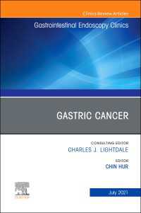 Gastric Cancer, An Issue of Gastrointestinal Endoscopy Clinics, E-Book : Gastric Cancer, An Issue of Gastrointestinal Endoscopy Clinics, E-Book
