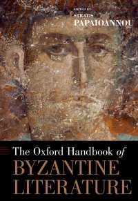 オックスフォード版　ビザンツ文学ハンドブック<br>The Oxford Handbook of Byzantine Literature