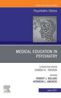 Medical Education in Psychiatry, An Issue of Psychiatric Clinics of North America, E-Book : Medical Education in Psychiatry, An Issue of Psychiatric Clinics of North America, E-Book