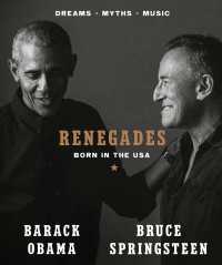 反逆者：バラク・オバマ＆ブルース・スプリングスティーン写真・文献コレクション<br>Renegades : Born in the USA