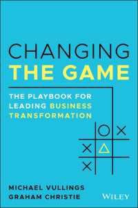 Changing the Game : The Playbook for Leading Business Transformation
