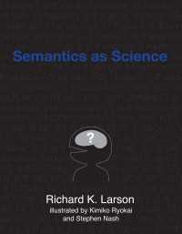 科学としての意味論：日本語を中心に（テキスト）<br>Semantics as Science
