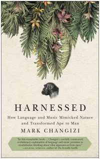 マーク・チャンギージー　『〈脳と文明〉の暗号―言語・音楽・サルからヒトへ』（原書）<br>Harnessed : How Language and Music Mimicked Nature and Transformed Ape to Man