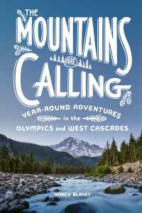 The Mountains Are Calling : Year-Round Adventures in the Olympics and West Cascades