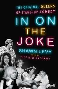 In On the Joke : The Original Queens of Standup Comedy