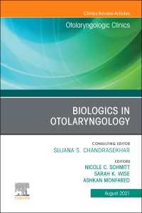 Biologics in Otolaryngology, An Issue of Otolaryngologic Clinics of North America, E-Book : Biologics in Otolaryngology, An Issue of Otolaryngologic Clinics of North America, E-Book