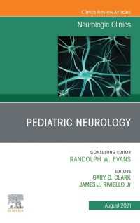 Pediatric Neurology, An Issue of Neurologic Clinics, E-Book : Pediatric Neurology, An Issue of Neurologic Clinics, E-Book