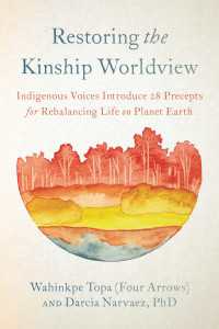 Restoring the Kinship Worldview : Indigenous Voices Introduce 28 Precepts for Rebalancing Life on Planet Earth