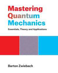 量子力学をマスターする：基礎・理論・応用（MITオープン講座テキスト）<br>Mastering Quantum Mechanics : Essentials, Theory, and Applications