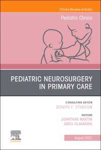 Pediatric Neurosurgery in Primary Care, An Issue of Pediatric Clinics of North America, Ebook : Pediatric Neurosurgery in Primary Care, An Issue of Pediatric Clinics of North America, Ebook