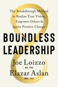 Boundless Leadership : The Breakthrough Method to Realize Your Vision, Empower Others, and Ignite Positive Change