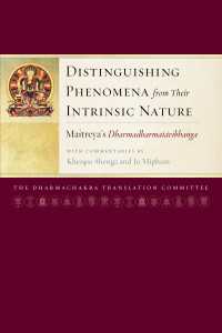 Distinguishing Phenomena from Their Intrinsic Nature : Maitreya's Dharmadharmatavibhanga with Commentaries by Khenpo Shenga and Ju Mipham
