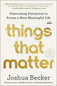 Things That Matter : Overcoming Distraction to Pursue a More Meaningful Life