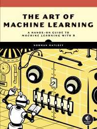 The Art of Machine Learning : A Hands-On Guide to Machine Learning with R