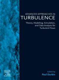 Advanced Approaches in Turbulence : Theory, Modeling, Simulation, and Data Analysis for Turbulent Flows