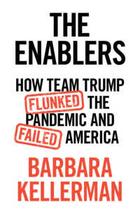 チーム・トランプの失敗の心理学<br>The Enablers : How Team Trump Flunked the Pandemic and Failed America