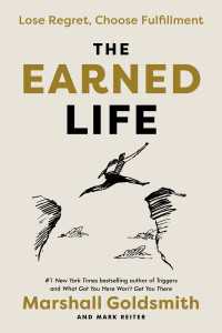 The Earned Life : Lose Regret, Choose Fulfillment