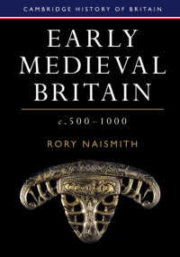 ケンブリッジ版　イギリス史　第１巻：中世前期500-1000年<br>Early Medieval Britain, c. 500–1000