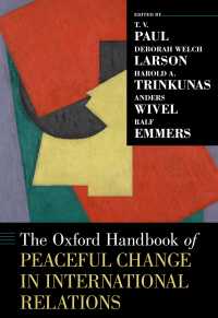 オックスフォード版　国際関係における戦争回避ハンドブック<br>The Oxford Handbook of Peaceful Change in International Relations