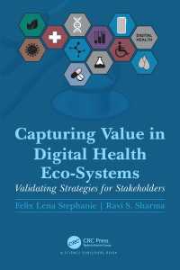 Capturing Value in Digital Health Eco-Systems : Validating Strategies for Stakeholders