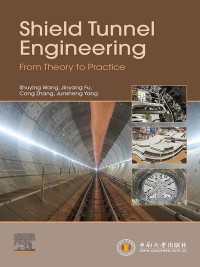 Shield Tunnel Engineering : From Theory to Practice