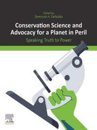 Conservation Science and Advocacy for a Planet in Peril : Speaking Truth to Power