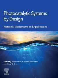 Photocatalytic Systems by Design : Materials, Mechanisms and Applications
