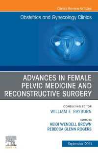 Advances in Female Pelvic Medicine and Reconstructive Surgery, An Issue of Obstetrics and Gynecology Clinics, Ebook : Advances in Female Pelvic Medicine and Reconstructive Surgery, An Issue of Obstetrics and Gynecology Clinics, Ebook