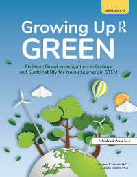 Growing Up Green : Problem-Based Investigations in Ecology and Sustainability for Young Learners in STEM (Grades K-2)