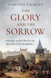 フランス革命時代のあるパリ市民とその世界<br>The Glory and the Sorrow : A Parisian and His World in the Age of the French Revolution