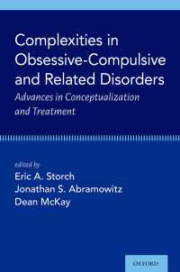Complexities in Obsessive Compulsive and Related Disorders : Advances in Conceptualization and Treatment