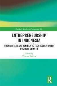 Entrepreneurship in Indonesia : From Artisan and Tourism to Technology-based Business Growth