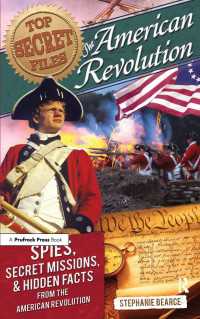 Top Secret Files : The American Revolution, Spies, Secret Missions, and Hidden Facts From the American Revolution