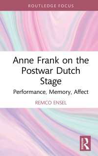 Anne Frank on the Postwar Dutch Stage : Performance, Memory, Affect