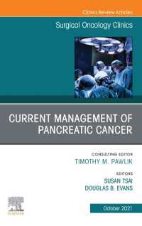 Current Management of Pancreatic Cancer, An Issue of Surgical Oncology Clinics of North America, E-Book : Current Management of Pancreatic Cancer, An Issue of Surgical Oncology Clinics of North America, E-Book
