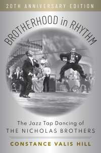 Brotherhood in Rhythm : The Jazz Tap Dancing of the Nicholas Brothers, 20th Anniversary Edition