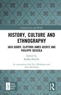 History, Culture and Ethnography : Jack Goody, Clifford James Geertz and Phillippe Descola