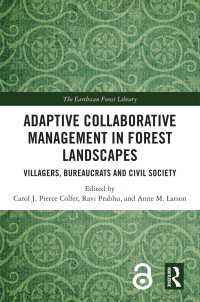 森林景観における順応共同管理<br>Adaptive Collaborative Management in Forest Landscapes : Villagers, Bureaucrats and Civil Society