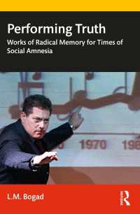 Performing Truth : Works of Radical Memory for Times of Social Amnesia