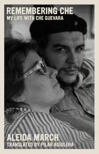 Remembering Che : My Life with Che Guevara
